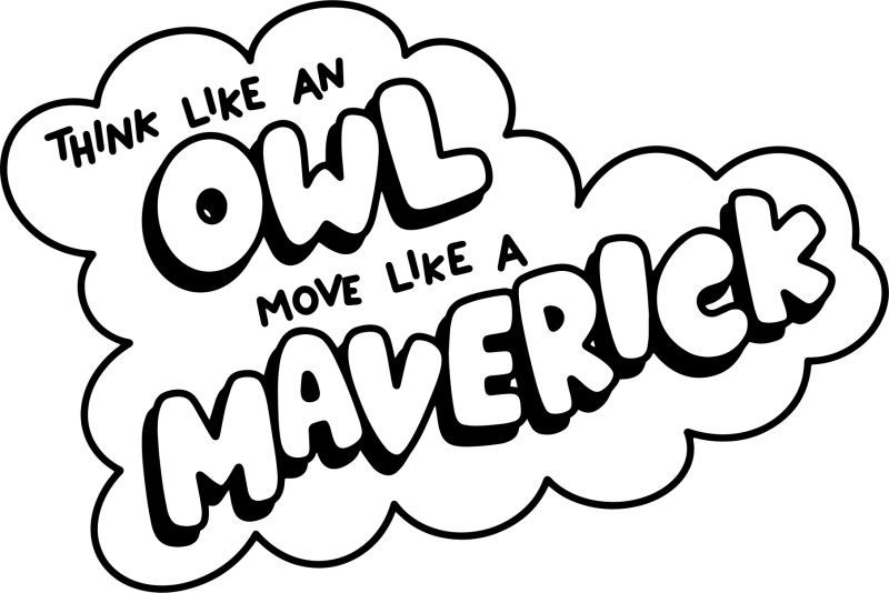 Doodle that says "Think Like an Owl, Move Like a Maverick"