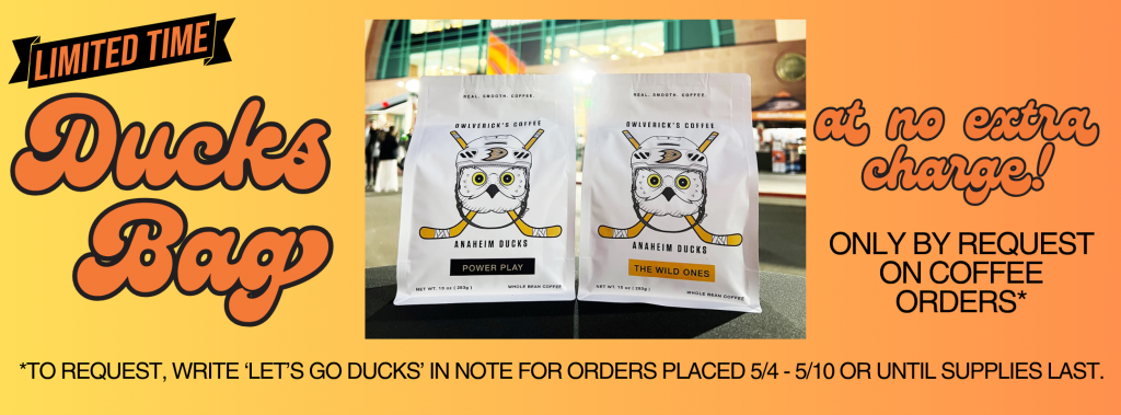 Orange banner with pictures of Owlverick's x Ducks coffee bags. Offer is for coffee orders to be packed in collab bags for limited time 5/4-5/10 or until supplies run out.