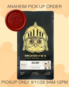 Front of Black Coffee Bag with Owl Design named Busy Body. Red stamp says "Pick N' Sip" to designate that this is for a pickup only product. Pickup is September 11, 2026 between 9am and 12pm.